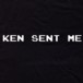 Alternative photo: Ken Sent Me T-Shirt